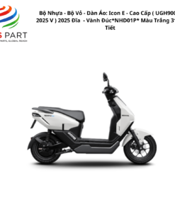 Bộ Nhựa - Bộ Vỏ - Dàn Áo Icon E - Cao Cấp ( UGH9001S 2025 V ) 2025 Đĩa - Vành Đúc *NHD01P* Màu Trắng 31 Chi Tiết