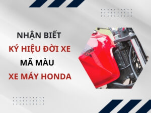 Nhận biết ký hiệu đời xe và mã màu xe máy Honda